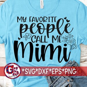 My Favorite People Call Me Mimi svg, dxf, eps, png | Mimi SVG | Mother&#39;s Day SVG | Call Me Mimi svg | Mimi SvG | instant Download Cut File.