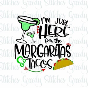 Cinco de Mayo | I'm Just Here For The Margaritas & Tacos svg, dxf, eps, wmf, png.  Margarita SVG, Taco SVG, Instant Download Cut File.