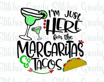 May include: A white background with black text that reads "I'm Just Here for the Margaritas & Tacos". There are two red dots and a green lime wedge above the text. A green margarita glass with a lime wedge is on the left side of the text. A yellow taco is on the right side of the text. There is a green arrow pointing to the right.