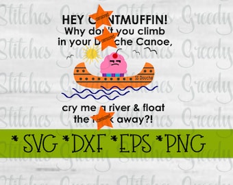 Hey C@ntmuffin! SvG, DxF, EpS, PnG, JpG.  Douche Canoe SVG | Cuntmuffin SvG | Cry A River SvG | F&ck Off SvG | Instant Download Cut Files.