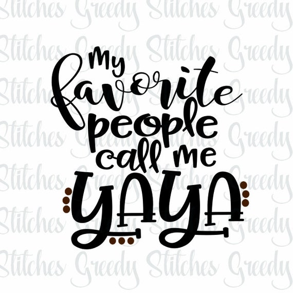 My Favorite People Call Me Yaya svg dxf eps png wmf. Yaya ...