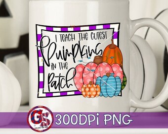 I Teach the Cutest Pumpkins in the Patch PNG For Sublimation | Fall PnG | Teacher Pumpkins PnG | School Pumpkins PnG | Instant Download PnG