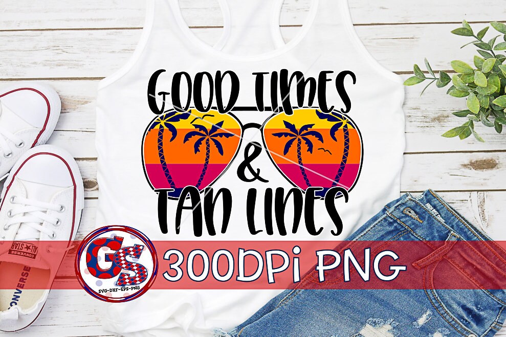 Good Times & Tan Lines PNG for Sublimation | Summer PNG Sublimation ...