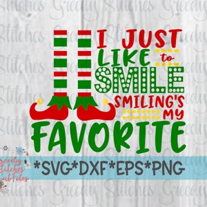 Christmas SvG | I Just Like To Smile. Smiling&#39;s My Favorite svg, dxf, eps, png. Elf SvG | Elf DxF | Instant Download Cut Files.