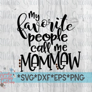 Minhas Pessoas Favoritas Me Chamam de Mammaw | Dia das Mães SVG | Mammaw SVG | Avó svg, dxf, eps, wmf, png. Download Instantâneo do Arquivo de Corte.
