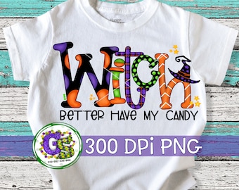 Witch Better Have My Candy PNG Sublimation | Halloween PNG | Trick or Treat PnG | Witch Candy PnG | Candy PnG File | Instant Download PnG