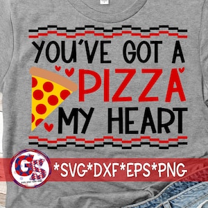 Valentine&#39;s Day SvG | You&#39;ve Got A Pizza My Heart svg, dxf eps png.  Pizza Heart SvG | Valentine SvG | Pizza SvG|  Instant Download Cut File