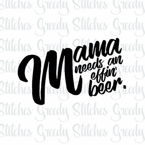 Download Mother's Day Mama Needs An Effin' Beer svg dxf | Etsy