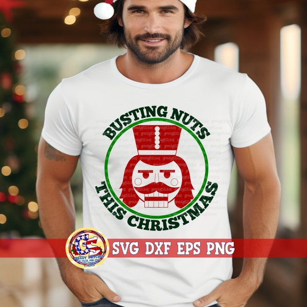 Busting Nuts This Christmas Nutcracker svg dxf eps png. Christmas SVG | Merry Christmas SvG | Funny Nutcracker SvG | Funny Christmas SvG