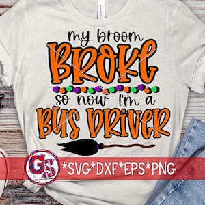 My Broom Broke So Now I&#39;m A Bus Driver svg dxf eps png. Bus Driver Halloween DxF | Halloween Bus Driver SvG | Instant Download Cut Files