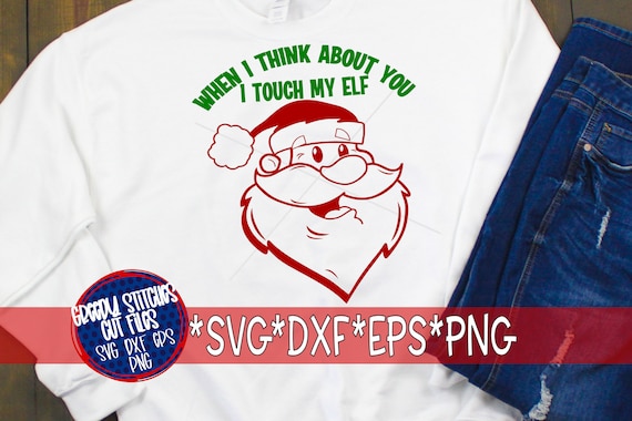 When I Think About You I Touch My Elf Svg Dxf Eps Png Etsy When I Think About You I Touch My Elf Svg Dxf Eps Png Etsy