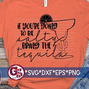 If You're Going to be Salty Bring the Tequila svg dxf eps png. Margarita SVG | Cinco de Mayo SvG | Tequila svg | Instant Download Cut