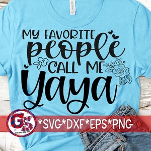 Mis personas favoritas me llaman Yaya svg, dxf, eps, png, wmf. Yaya SVG / Yaya DXF / Día de la Madre SVG / Archivo de corte de descarga instantánea.