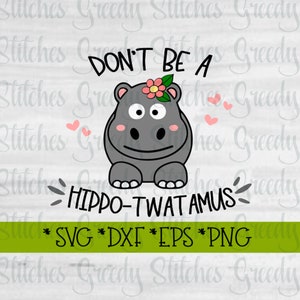 Don't Be A Hippo-Twatamus SvG, DxF, EpS, PnG, JpG. Twat SvG Hippo-Twatamus SvG Twatamus SvG Hippo SvG Instant Download Cut Files. image 6