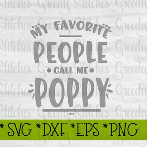 Father&#39;s Day SVG | My Favorite People Call Me Poppy SVG | Papa svg, dxf, eps, png.  Poppy SVG | Father&#39;s Day SvG | Instant Download Cut File