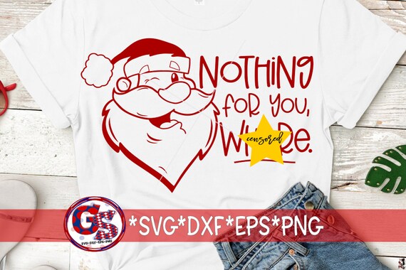 Nothing for You Whore Svg Dxf Eps Png. Christmas Svg | Santa