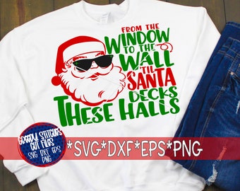 From The Window To The Wall Til Santa Decks These Halls svg dxf eps png. Christmas SvG | Santa SvG | Santa DxF | Instant Download Cut Files