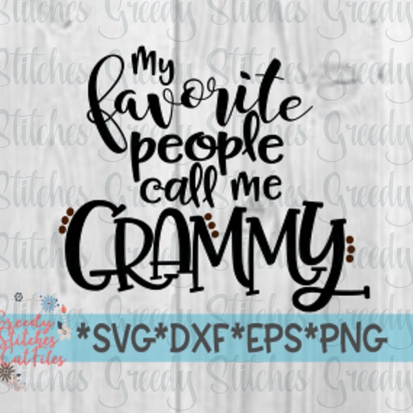 My Favorite People Call Me Grammy svg, dxf, eps, png. Grammy SVG | Mother's Day SVG | Grammy DxF | Grammy | Instant Download Cut File.
