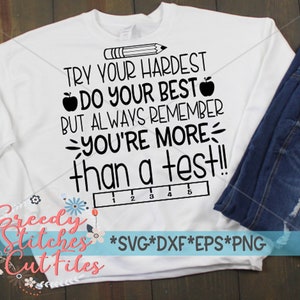 Try Your Hardest Do Your Best But Always Remember You&#39;re More Than a Test SVG svg, dxf eps png.  School Test SvG | Instant Download Cut File