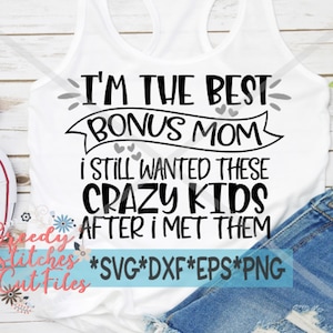 Ik ben de beste bonusmoeder SvG | Moederdag-SVG | Moederdag | Stiefmoeder SVG | Beste bonusmoeder svg, dxf, eps, png. Direct downloadbestand.