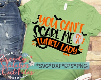 Halloween SVG | You Can't Scare Me I'm A Lunch Lady svg, dxf, eps, png. Lunch Lady Halloween DxF | Cafeteria | Instant Download Cut Files