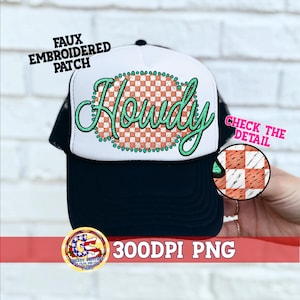 May include: White trucker hat with a black bill and a faux embroidered patch that says "Howdy" in green script over a checkered pattern. The patch is surrounded by a circle of green dots. The hat is 300 DPI PNG.