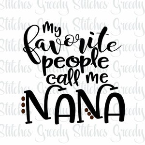 Minhas pessoas favoritas me chamam de Nana | Dia das Mães SVG | Dia das Mães | Naná SVG | svg, dxf, eps, png, wmf. Arquivo de corte de download instantâneo.