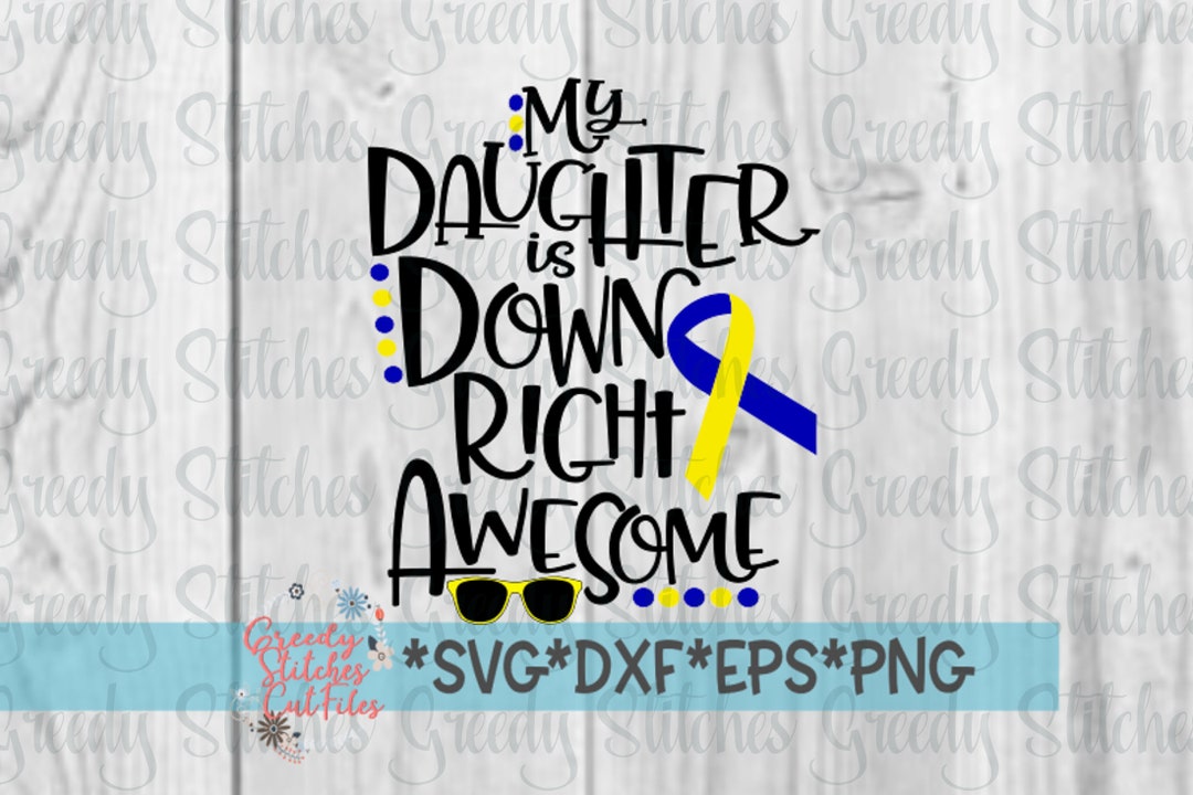 Down Syndrome Awareness My Daughter is Down Right Awesome - Etsy