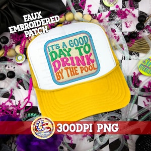 Faux Embroider Hat Patch PnG | It&#39;s a Good Day to Drink by the Pool PnG | Trucker Hat | Faux Embroider Hat Patch | Drink by the Pool PnG Fil