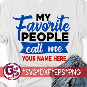 Minhas pessoas favoritas me ligam | Dia das Mães SVG | Dia dos Pais SVG | Adicione seu nome SVG | svg, dxf, eps, png. Arquivo de corte de download instantâneo.