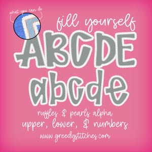 May include: Pink background with the words "fill yourself" in white script. The image features the alphabet in uppercase and lowercase letters in a gray color with a white, ruffled border. Text at the bottom reads "ruffles & pearls alpha upper, lower, & numbers www.greedystitches.com."