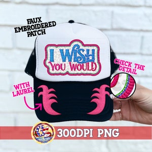 Faux Embroider Hat Patch PnG | I Wish You Would PnG | Trucker Hat Patch PnG | Faux Embroider Trucker Hat Patch | I Widh You Would Patch PnG