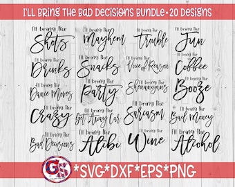 I&#39;ll Bring The Alcohol SVG | I&#39;ll Bring The Bad Decisions SVG Bundle svg, dxf, eps, png. Friends SvG Bundle | Instant Download Cut Files.