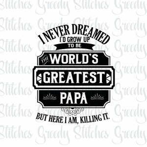Vatertag | Ich hätte nie gedacht, dass ich der weltgrößte Papa sein würde, aber hier bin ich, Töte es svg, dxf, eps, png. Papa SVG, Schnittdatei