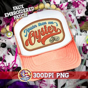 May include: A peach-colored trucker hat with a white front panel and a mesh back. The hat features a faux embroidered patch with the phrase "Moister than an Oyster" in blue and orange lettering, along with oyster illustrations. The words "FAUX EMBROIDERED PATCH" are above the hat.