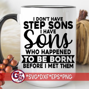 Ik heb geen stiefzonen Ik heb zonen die toevallig geboren zijn voordat ik ze ontmoette svg dxf eps png | Stiefvader-svg | Papa Svg Instant Download Cut