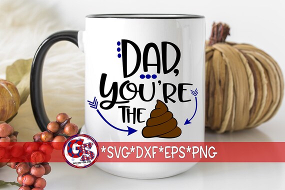 Download Father S Day Dad You Re The Sht Svg Dxf Eps Etsy