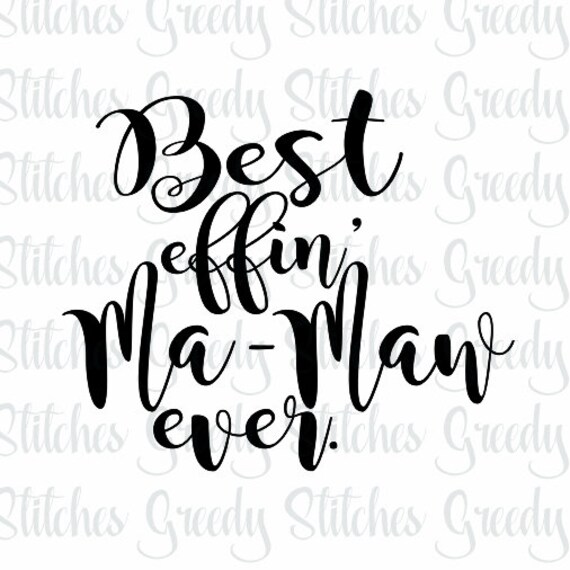 Mamaw Best Effin Ma Maw Ever Svg Dxf Eps Wmf Png Etsy