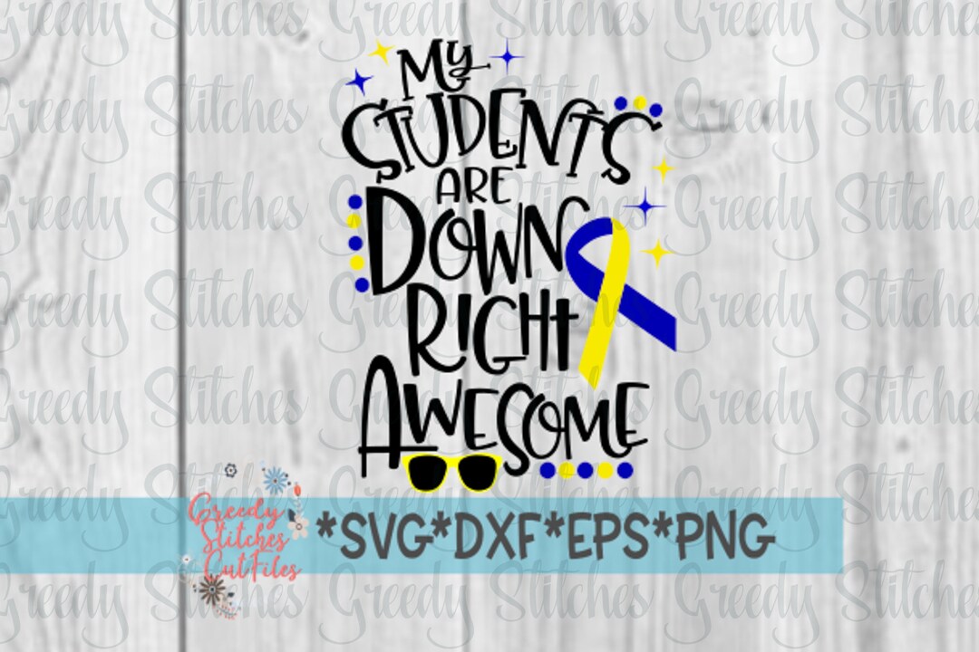 Down Syndrome Awareness Svg | My Students Are Down Right Awesome Svg ...