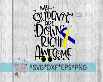 Down Syndrome Awareness SvG | My Students Are Down Right Awesome svg dxf eps png. SPED SvG | Back To School SVG | Teacher SvG | Cut File