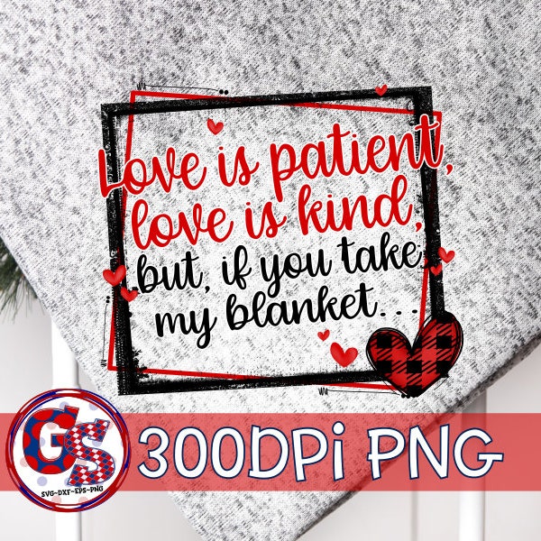 Love is Patient Love is Kind But if You Steal My Blanket PNG Sublimation Movie Blanket PnG | Blanket PnG Design | Love PnG |Instant Download