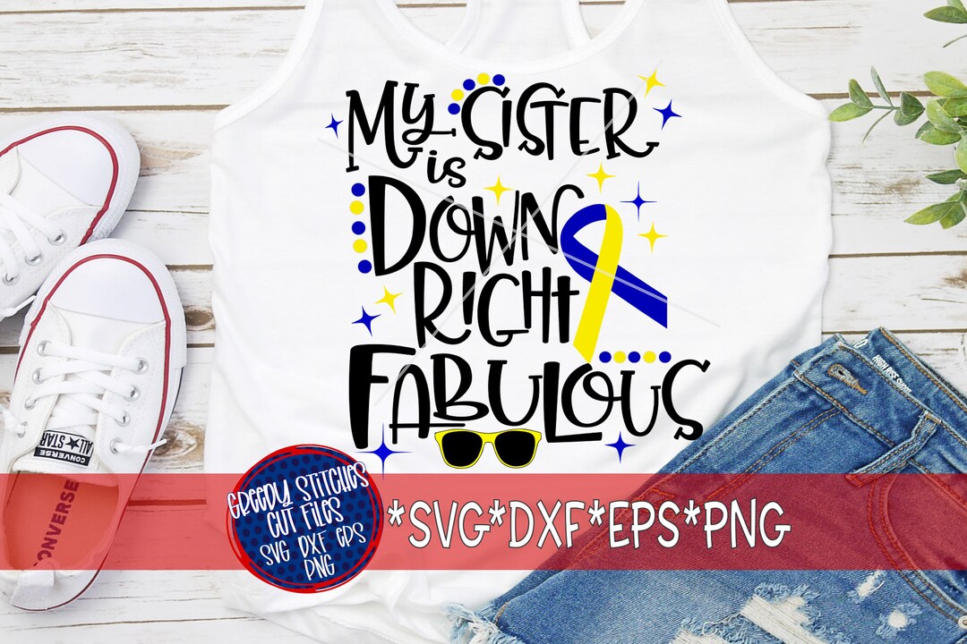 Down Syndrome Awareness | My Sister is Down Right Fabulous Svg, Dxf ...