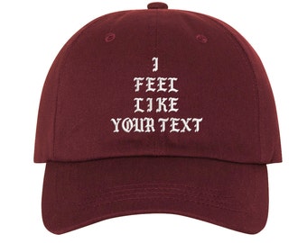 Custom Embroidered Dad Hat,I FEEL LIKE Your text Here  Personalized Hat Custom Hat Personalized Baseball Cap, Choose Your Text,  Burgundy