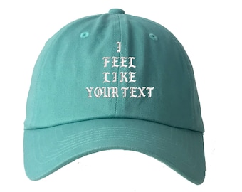 Custom Embroidered Dad Hat,I FEEL LIKE Your text Here Personalized Hat Custom Hat Personalized Baseball Cap,Choose Your Text,Mint Blue