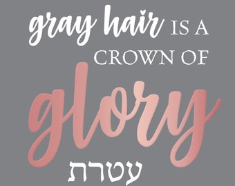 Gray Hair Crown of Glory - Proverbs 16:31 - Digital Print/Poster