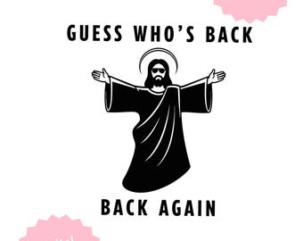 May include: A black and white graphic featuring a figure with a halo and sunglasses, arms outstretched. The text "GUESS WHO'S BACK" and "BACK AGAIN" are displayed. Pink starbursts with "PNG File" and "Digital Download" are also present.