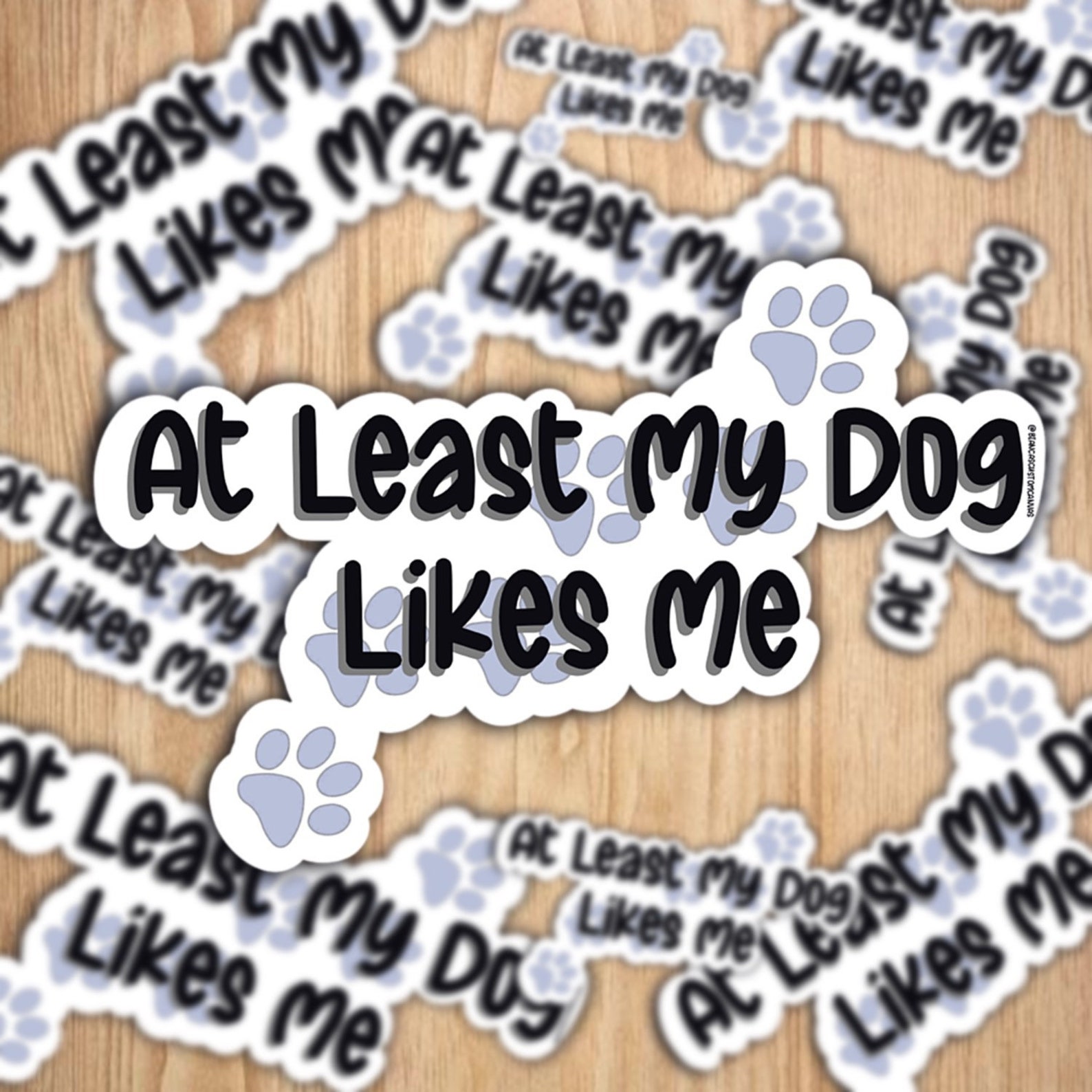 At Least My Dog Likes Me Waterproof Vinyl Sticker Etsy