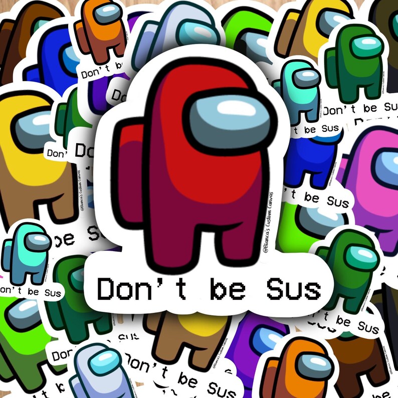 Among Us Dont Be Sus Vinyl Sticker Etsy