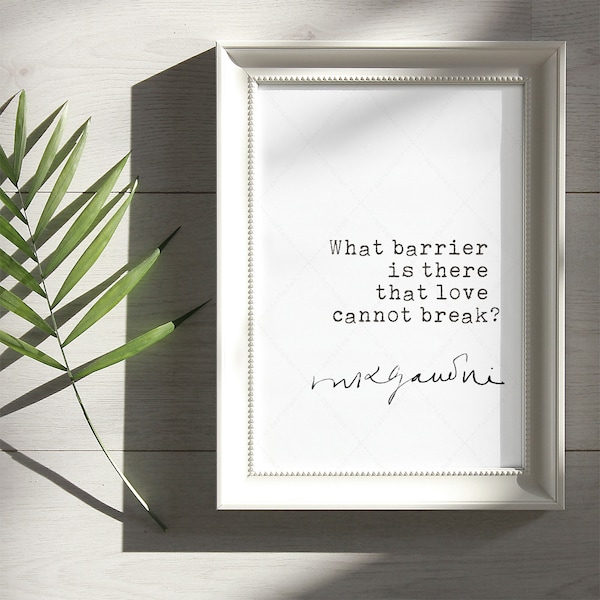 Mahatma Gandhi Quote, Printable, digital download print, Inspirational Gandhi poster, What barrier is there that love cannot break?