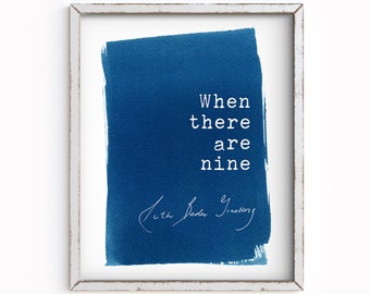 RBG Ruth Bader Ginsburg Quote, Feminist Printable, digital cyanotype, digital download print, When there are nine, Quote Print Feminist